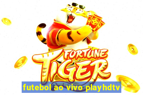 futebol ao vivo playhdtv